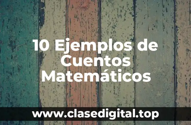 10 Ejemplos de Cuentos Matemáticos