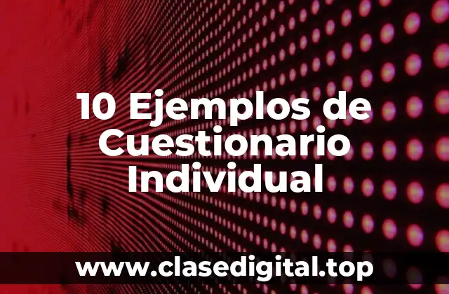 10 Ejemplos de Cuestionario Individual