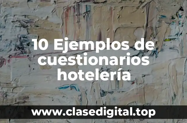 10 Ejemplos de cuestionarios hotelería