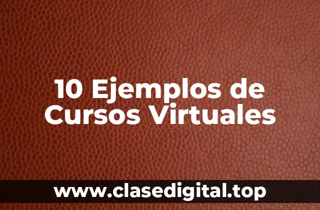 10 Ejemplos de Cursos Virtuales