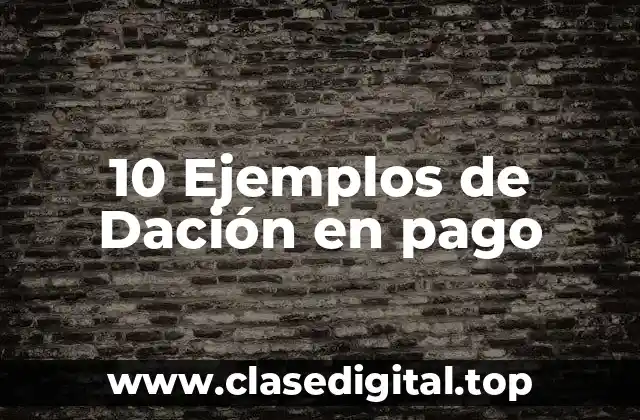 Ejemplos de dación en pago