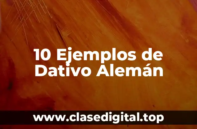 10 Ejemplos de Dativo Alemán