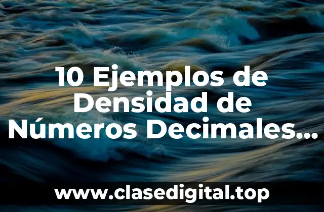 10 Ejemplos de Densidad de Números Decimales en la Recta Numérica
