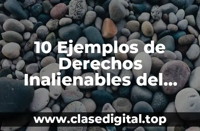 10 Ejemplos de Derechos Inalienables del Hombre