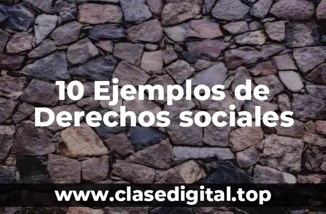 10 Ejemplos de Derechos sociales