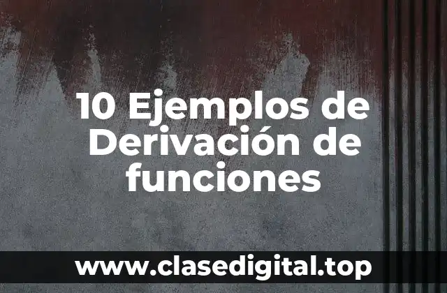 Ejemplos de Derivación de funciones