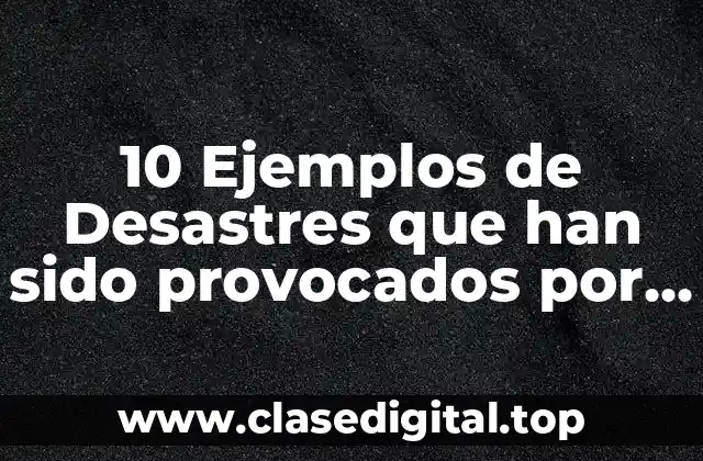 10 Ejemplos de Desastres que han sido provocados por el hambre