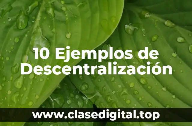 10 Ejemplos de Descentralización