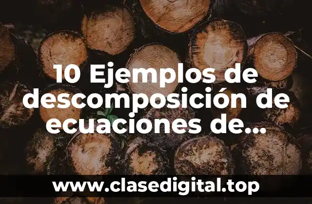10 Ejemplos de descomposición de ecuaciones de primer grado