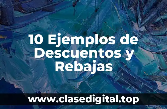10 Ejemplos de Descuentos y Rebajas