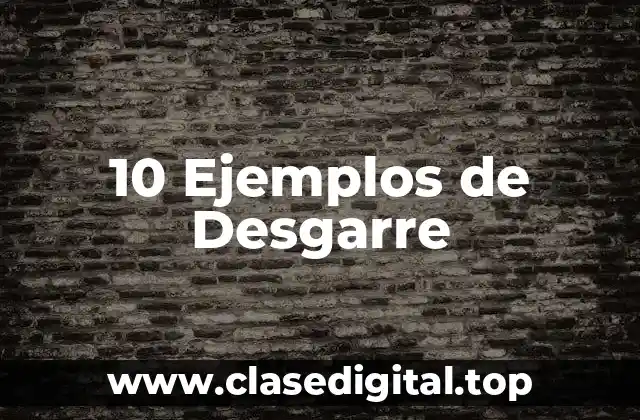 10 Ejemplos de Desgarre