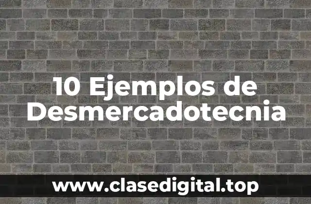 10 Ejemplos de Desmercadotecnia