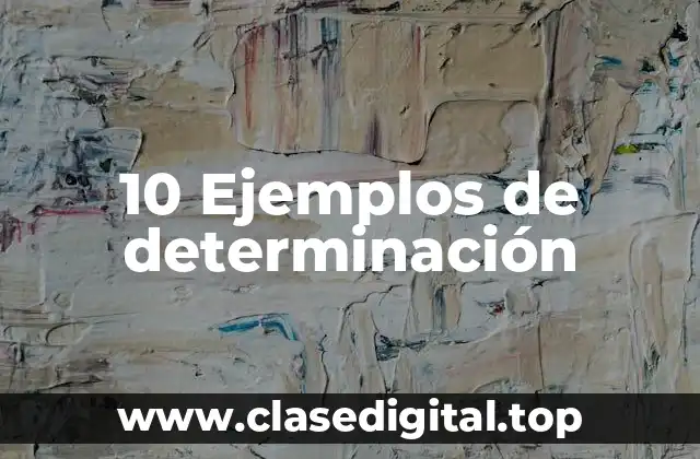 10 Ejemplos de determinación