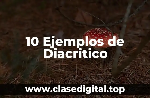 10 Ejemplos de Diacritico