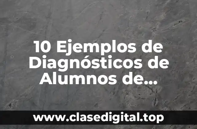 10 Ejemplos de Diagnósticos de Alumnos de Segundo de Primaria