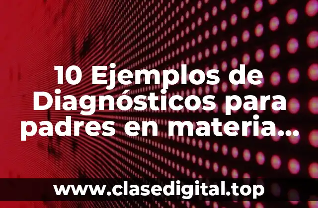 10 Ejemplos de Diagnósticos para padres en materia de inglés