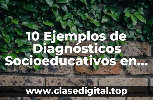10 Ejemplos de Diagnósticos Socioeducativos en la Educación Primaria Indisciplina