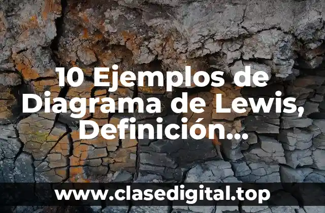 10 Ejemplos de Diagrama de Lewis, Definición, Diferencias y para que sirve