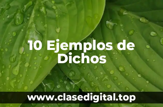 10 Ejemplos de Dichos