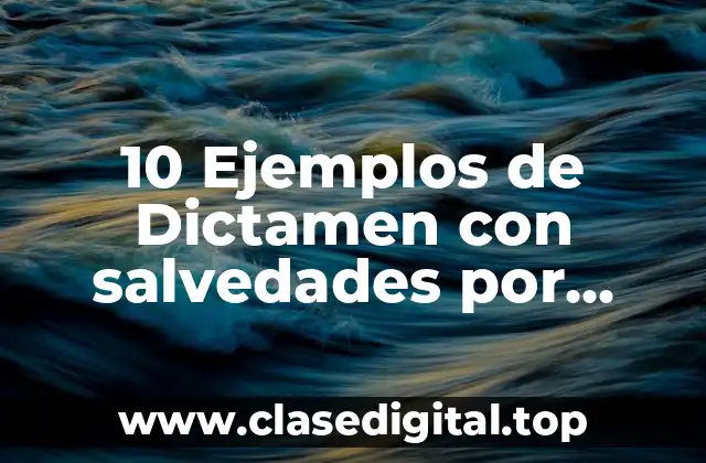10 Ejemplos de Dictamen con salvedades por limitaciones al alcance