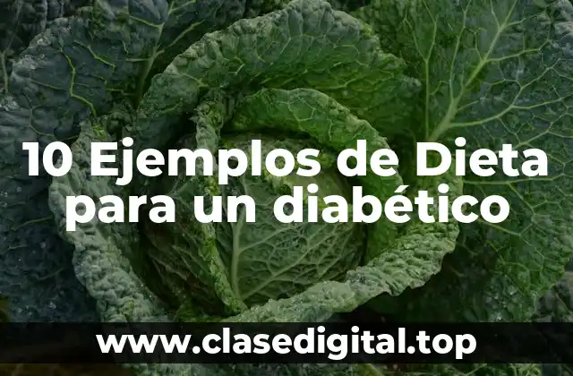 10 Ejemplos de Dieta para un diabético