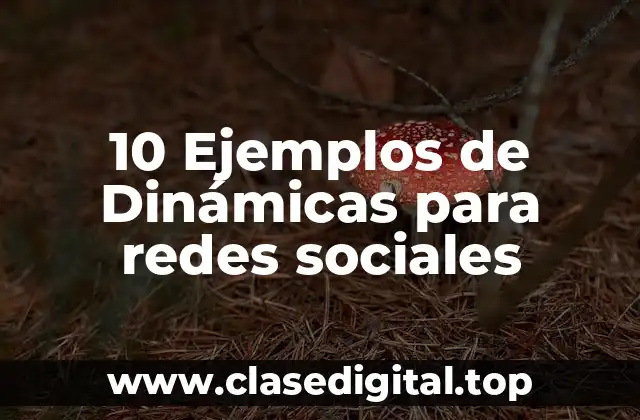 10 Ejemplos de Dinámicas para redes sociales