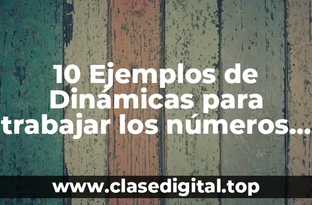 10 Ejemplos de Dinámicas para trabajar los números en preescolar