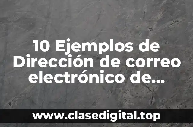 10 Ejemplos de Dirección de correo electrónico de recuperación