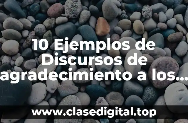 10 Ejemplos de Discursos de agradecimiento a los padres