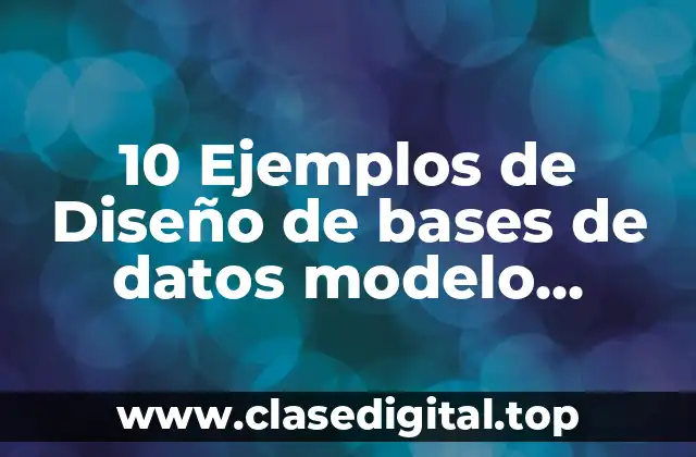 Ejemplos de diseño de bases de datos modelo relacional