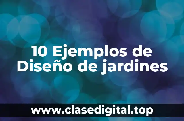 10 Ejemplos de Diseño de jardines