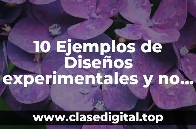 10 Ejemplos de Diseños experimentales y no experimentales