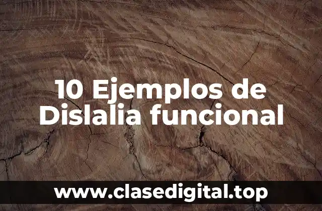 10 Ejemplos de Dislalia funcional