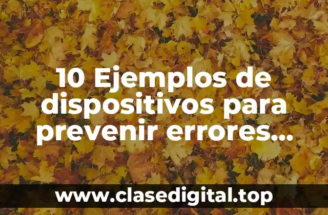 10 Ejemplos de dispositivos para prevenir errores poka yoke