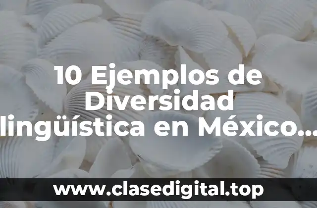 10 Ejemplos de Diversidad lingüística en México y Chile
