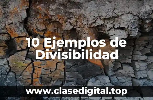 10 Ejemplos de Divisibilidad