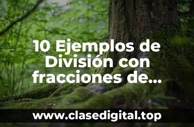 Ejemplos de división de fracciones con diferente denominador