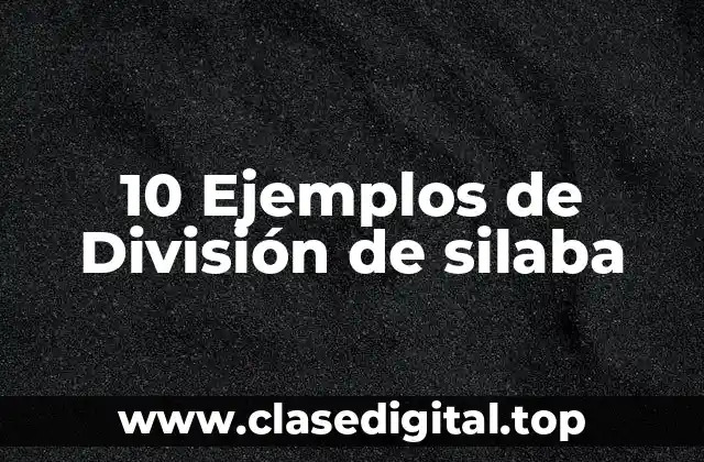 10 Ejemplos de División de silaba