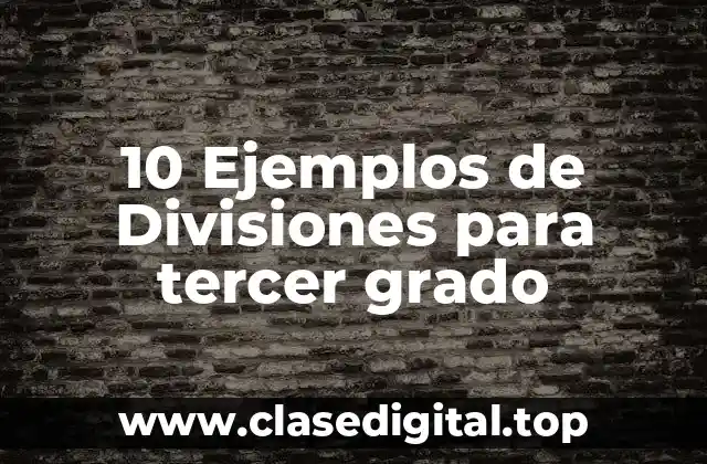 10 Ejemplos de Divisiones para tercer grado