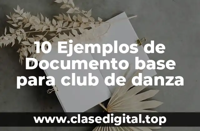 10 Ejemplos de Documento base para club de danza