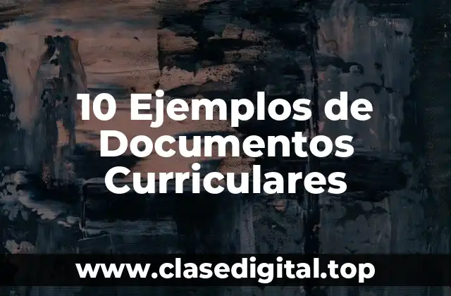 10 Ejemplos de Documentos Curriculares