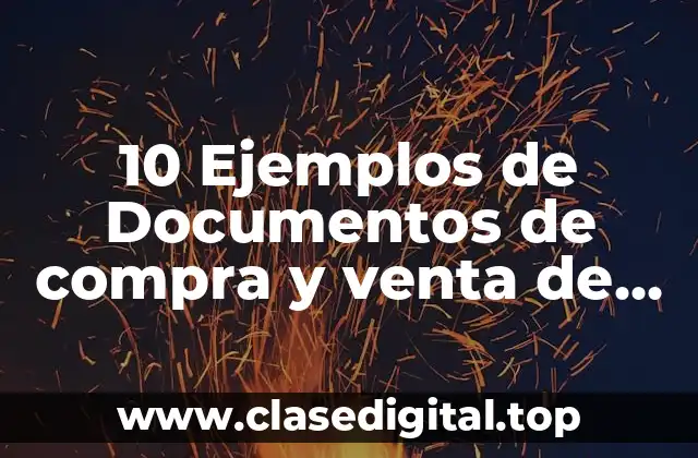 10 Ejemplos de Documentos de compra y venta de terrenos elaborados