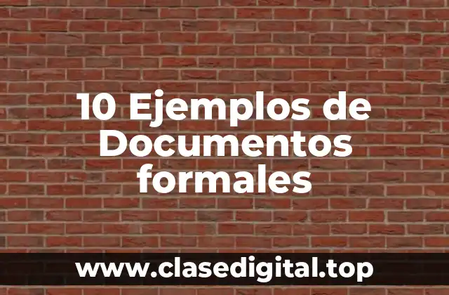 10 Ejemplos de Documentos formales