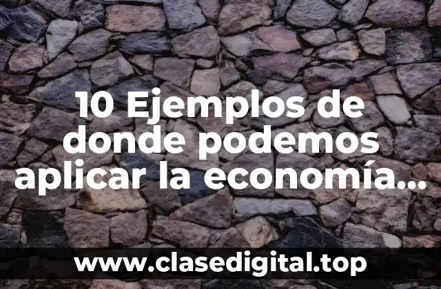 Ejemplos de aplicación de la economía circular