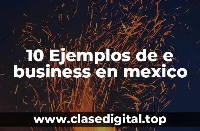 10 Ejemplos de e business en mexico