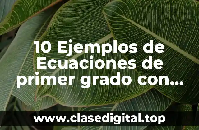 10 Ejemplos de Ecuaciones de primer grado con casos cotidianos