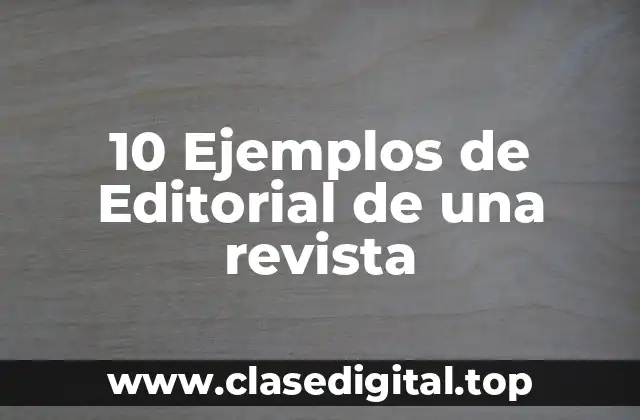 10 Ejemplos de Editorial de una revista