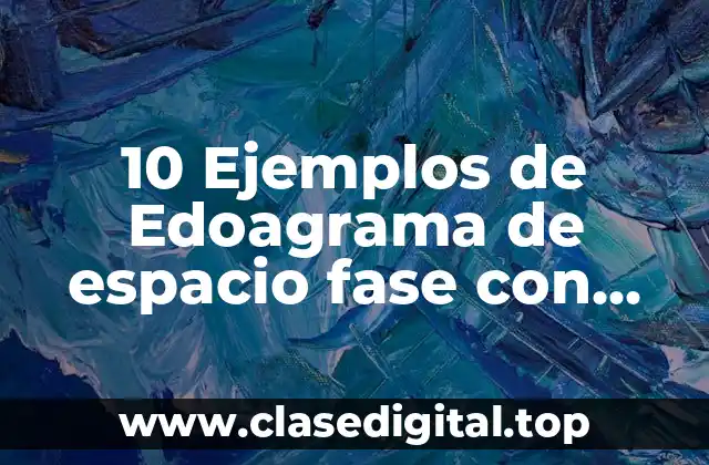 10 Ejemplos de Edoagrama de espacio fase con neumática