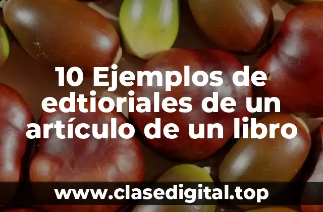 10 Ejemplos de edtioriales de un artículo de un libro