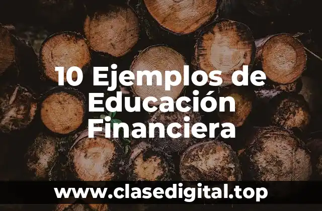 Ejemplos de educación financiera
